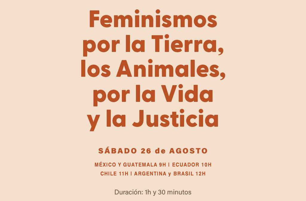 Feminismos por la tierra, los animales, por la vida y la justicia