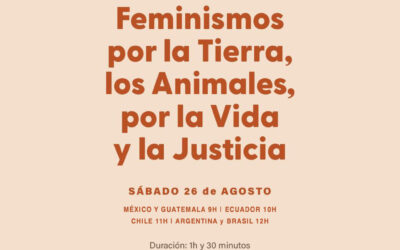 Feminismos por la tierra, los animales, por la vida y la justicia